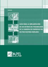 Guía para la Implantación de un Sistema de Trazabilidad de la Madera en empresas del sector pastero-papelero