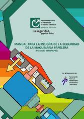 Manual para la mejora de la seguridad de la maquinaria papelera. Proyecto MAQPAPEL, 2006